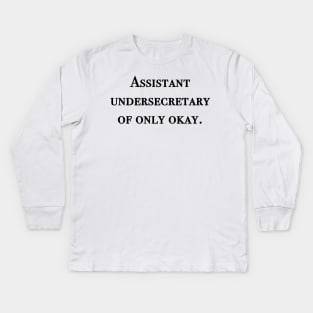 Assistant undersecretary of only okay Kids Long Sleeve T-Shirt